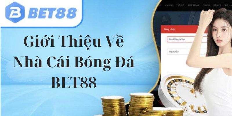 Giới thiệu về nhà cái bóng đá BET88