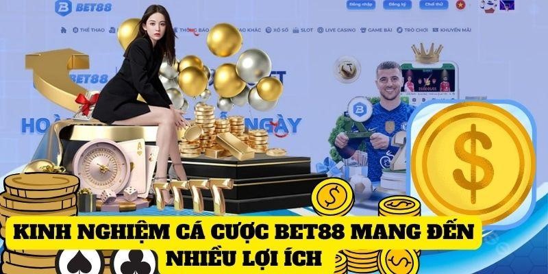 Kinh nghiệm cá cược Bet88 mang đến nhiều lợi ích 